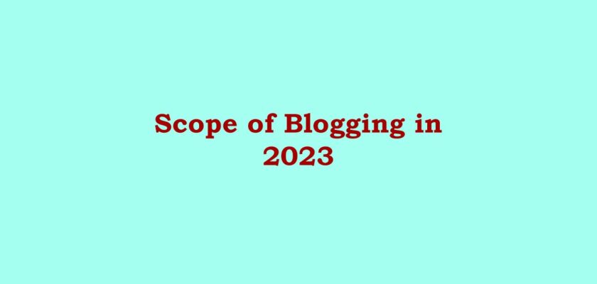 Scope of Blogging in 2023