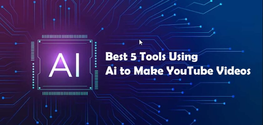 Best 5 Tools Using Ai to Make YouTube Videos
